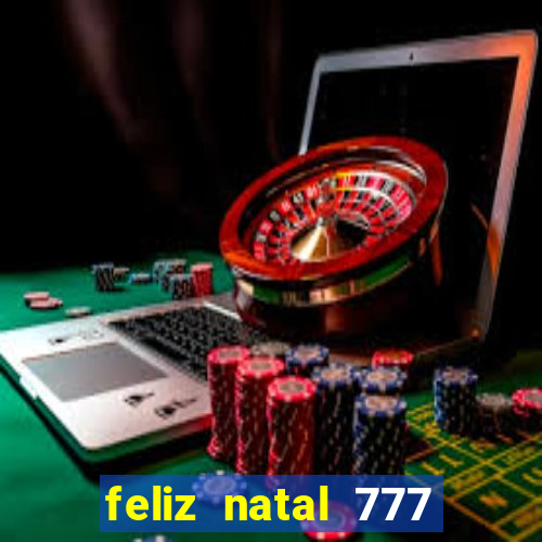 feliz natal 777 plataforma login